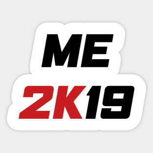 Me 2K19 - Me 2019 Sticker